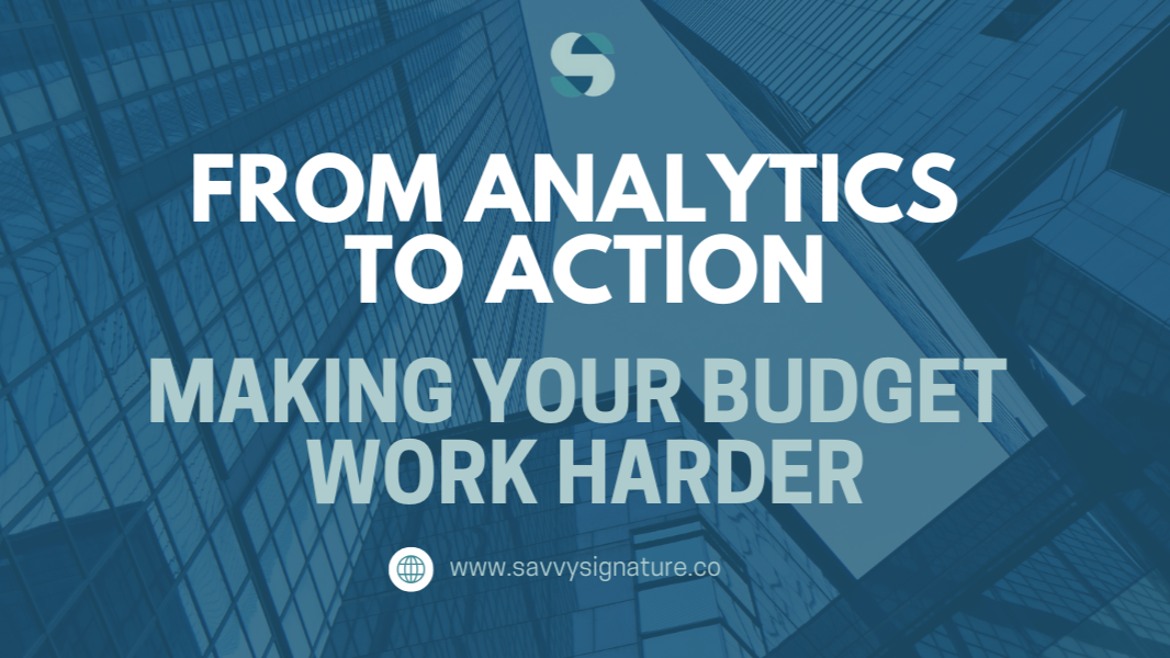 From Analytics to Action: Making Your Budget Work Harder