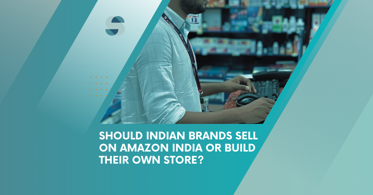 Marketplace vs DTC: Should Indian Brands Sell on Amazon India or Build Their Own Store?