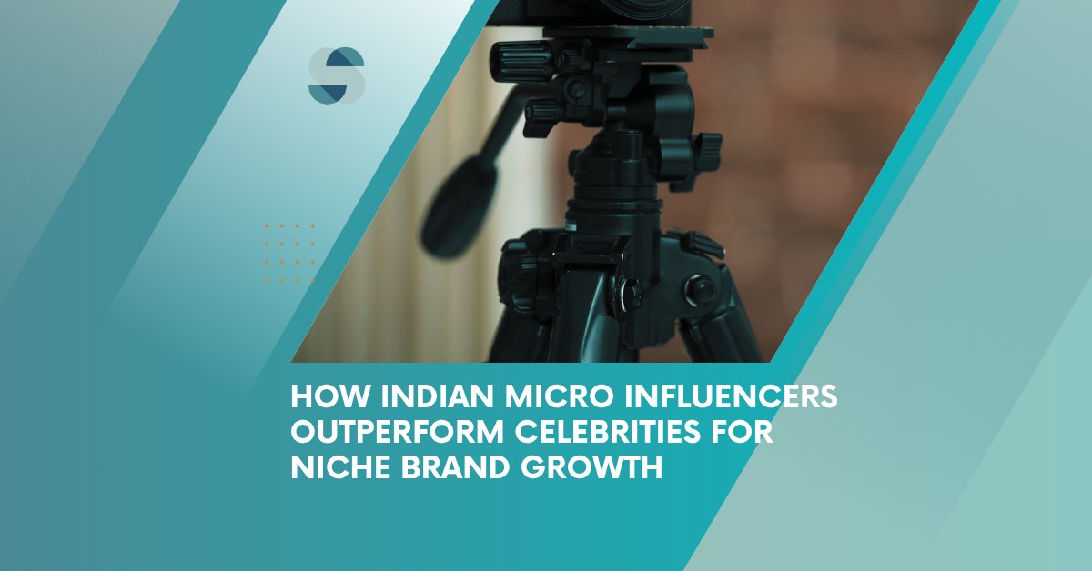 How Indian Micro-Influencers Outperform Celebrities for Niche Brand Growth