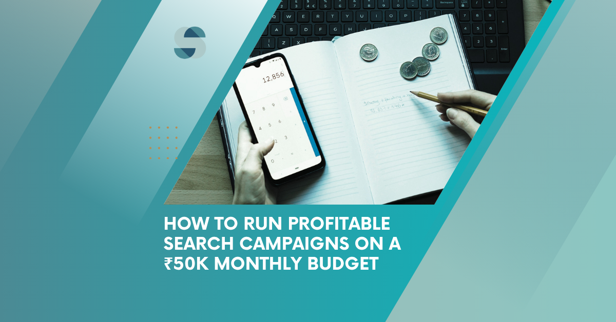 Google Ads for Indian Startups: How to Run Profitable Search Campaigns on a ₹50K Monthly Budget