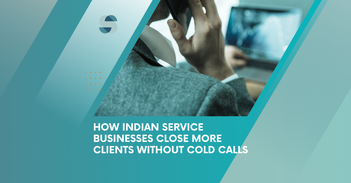WhatsApp for Lead Nurturing: How Indian Service Businesses Close More Clients Without Cold Calls